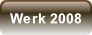 Werk 2008.